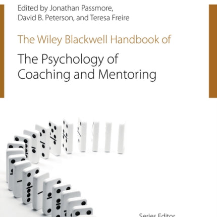 The Wiley-Blackwell Handbook of the Psychology of Coaching and Mentoring