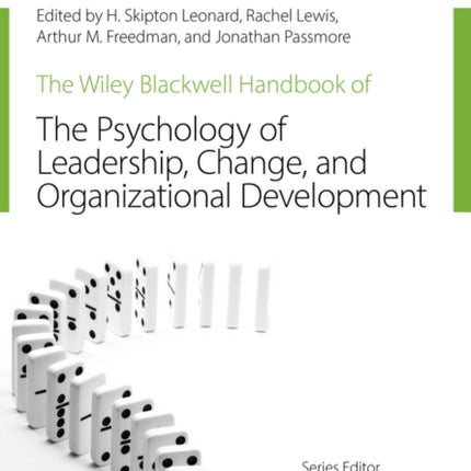 The Wiley-Blackwell Handbook of the Psychology of Leadership, Change, and Organizational Development