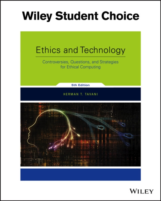 Ethics and Technology: Controversies, Questions, and Strategies for Ethical Computing