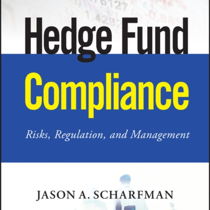 Hedge Fund Compliance: Risks, Regulation, and Management