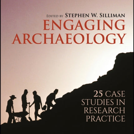 Engaging Archaeology: 25 Case Studies in Research Practice