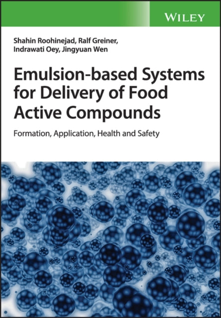 Emulsion-based Systems for Delivery of Food Active Compounds: Formation, Application, Health and Safety