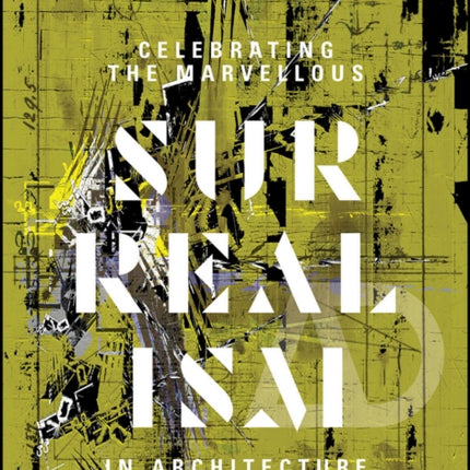 Celebrating the Marvellous: Surrealism in Architecture