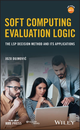 Soft Computing Evaluation Logic: The LSP Decision Method and Its Applications