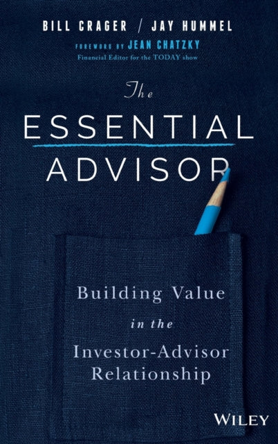 The Essential Advisor: Building Value in the Investor-Advisor Relationship