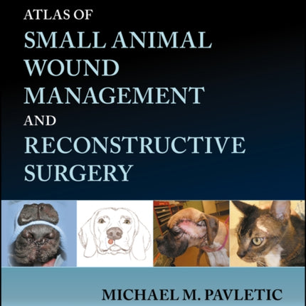 Atlas of Small Animal Wound Management and