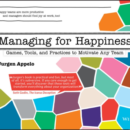 Managing for Happiness: Games, Tools, and Practices to Motivate Any Team