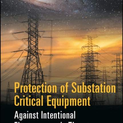 Protection of Substation Critical Equipment Against Intentional Electromagnetic Threats