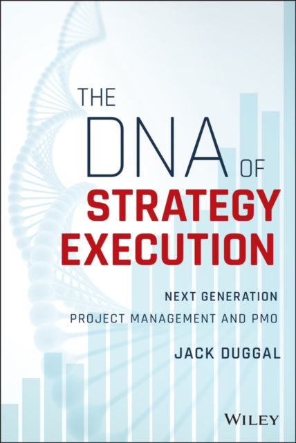 The DNA of Strategy Execution: Next Generation Project Management and PMO