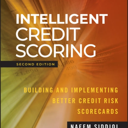 Intelligent Credit Scoring: Building and Implementing Better Credit Risk Scorecards