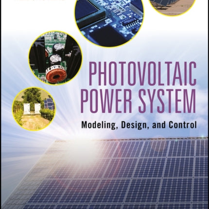 Photovoltaic Power System: Modeling, Design, and Control