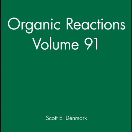 Organic Reactions, Volume 91