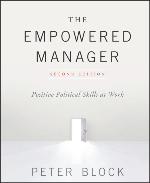 The Empowered Manager: Positive Political Skills at Work