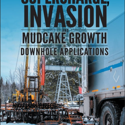 Supercharge, Invasion, and Mudcake Growth in Downhole Applications