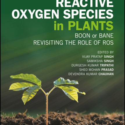 Reactive Oxygen Species in Plants: Boon Or Bane - Revisiting the Role of ROS