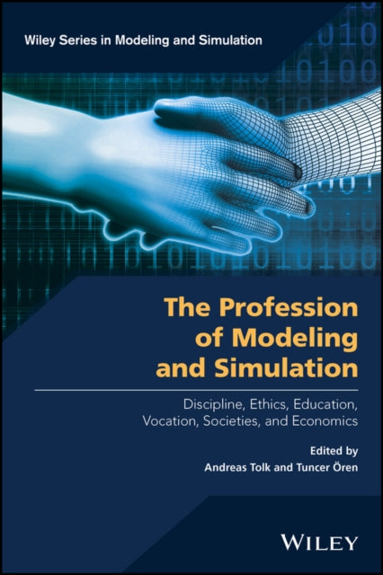 The Profession of Modeling and Simulation: Discipline, Ethics, Education, Vocation, Societies, and Economics