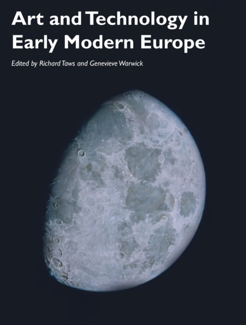 Art and Technology in Early Modern Europe