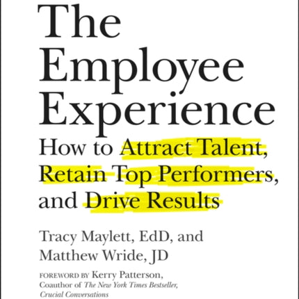 The Employee Experience: How to Attract Talent, Retain Top Performers, and Drive Results