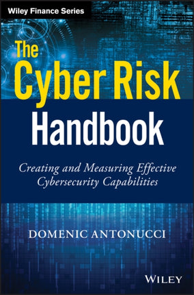 The Cyber Risk Handbook: Creating and Measuring Effective Cybersecurity Capabilities