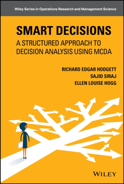 Smart Decisions  A Structured Approach to Decision Analysis Using MCDA