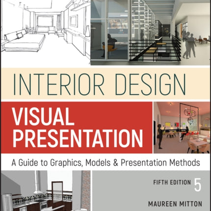 Interior Design Visual Presentation: A Guide to Graphics, Models and Presentation Methods