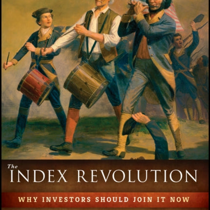 The Index Revolution: Why Investors Should Join It Now