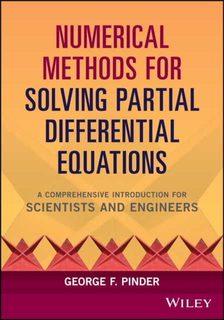 Numerical Methods for Solving Partial Differential Equations: A Comprehensive Introduction for Scientists and Engineers