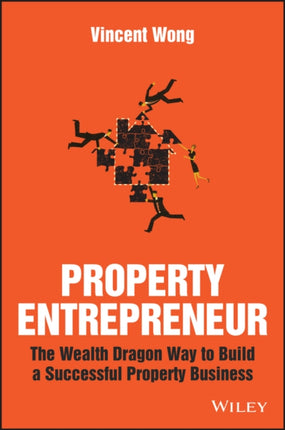 Property Entrepreneur: The Wealth Dragon Way to Build a Successful Property Business