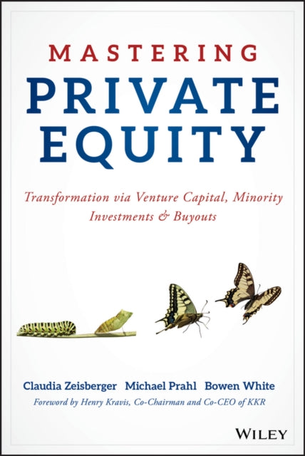 Mastering Private Equity: Transformation via Venture Capital, Minority Investments and Buyouts