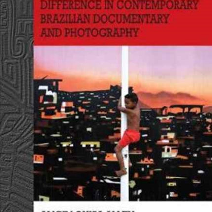 Shifting Horizons: Urban Space and Social Difference in Contemporary Brazilian Documentary and Photography