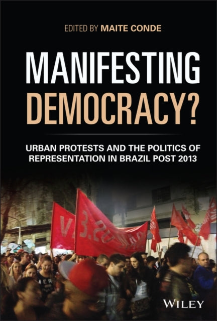 Manifesting Democracy?: Urban Protests and the Politics of Representation in Brazil Post 2013