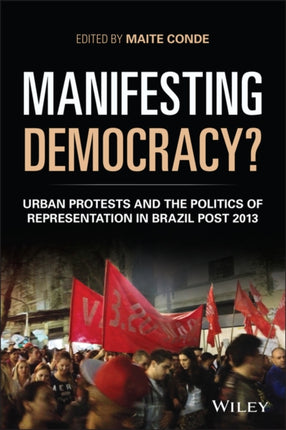 Manifesting Democracy?: Urban Protests and the Politics of Representation in Brazil Post 2013