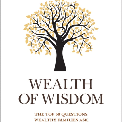 Wealth of Wisdom: The Top 50 Questions Wealthy Families Ask