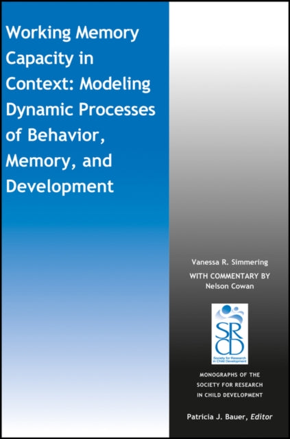 Working Memory Capacity in Context: Modeling Dynamic Processes of Behavior, Memory, and Development