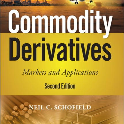 Commodity Derivatives: Markets and Applications