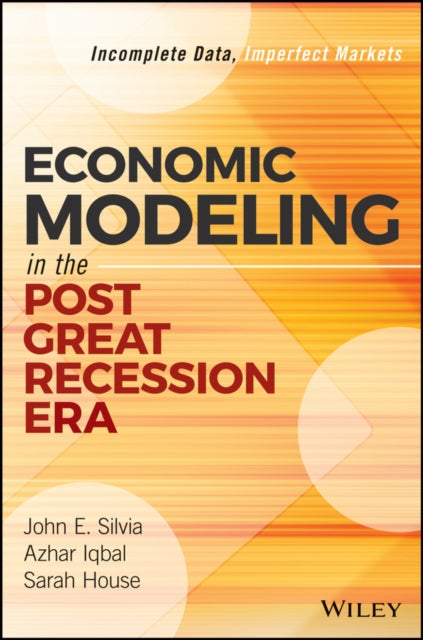 Economic Modeling in the Post Great Recession Era: Incomplete Data, Imperfect Markets