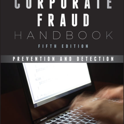 Corporate Fraud Handbook: Prevention and Detection