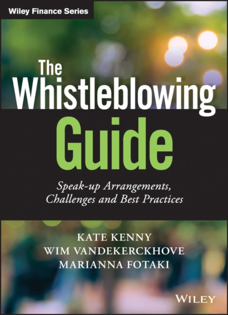 The Whistleblowing Guide: Speak-up Arrangements, Challenges and Best Practices