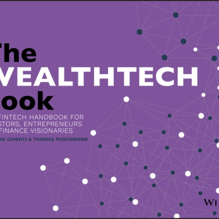 The WEALTHTECH Book: The FinTech Handbook for Investors, Entrepreneurs and Finance Visionaries