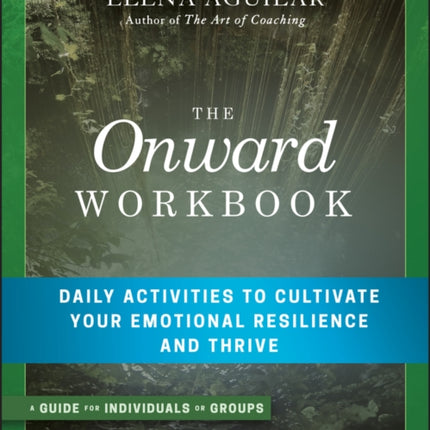 The Onward Workbook: Daily Activities to Cultivate Your Emotional Resilience and Thrive