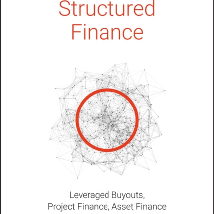 Structured Finance: Leveraged Buyouts, Project Finance, Asset Finance and Securitization