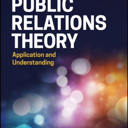 Public Relations Theory: Application and Understanding