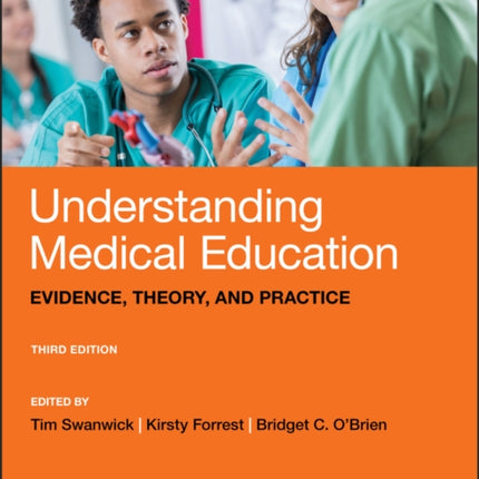 Understanding Medical Education: Evidence, Theory, and Practice