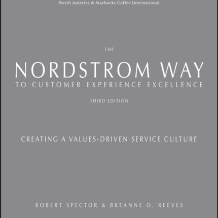 The Nordstrom Way to Customer Experience Excellence: Creating a Values-Driven Service Culture