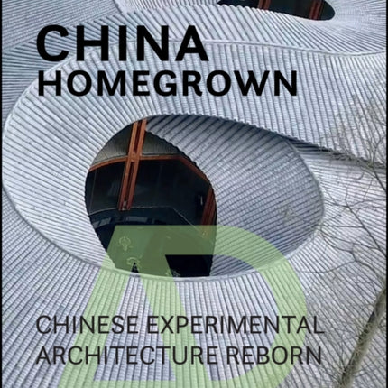 China Homegrown: Chinese Experimental Architecture Reborn