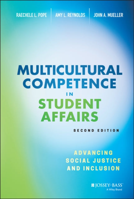 Multicultural Competence in Student Affairs: Advancing Social Justice and Inclusion