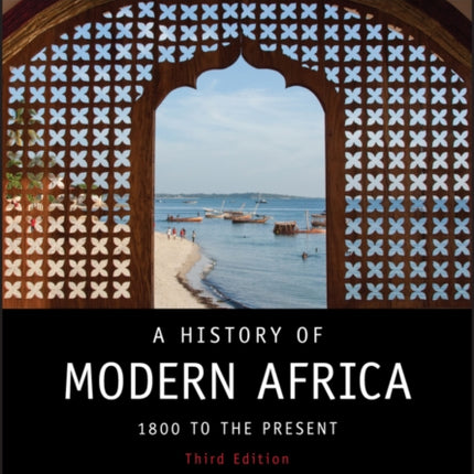 A History of Modern Africa: 1800 to the Present