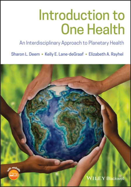 Introduction to One Health: An Interdisciplinary Approach to Planetary Health