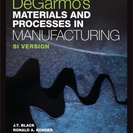 DeGarmo's Materials and Processes in Manufacturing, Global Edition