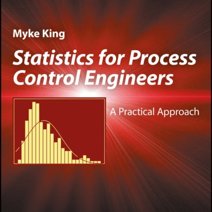 Statistics for Process Control Engineers: A Practical Approach